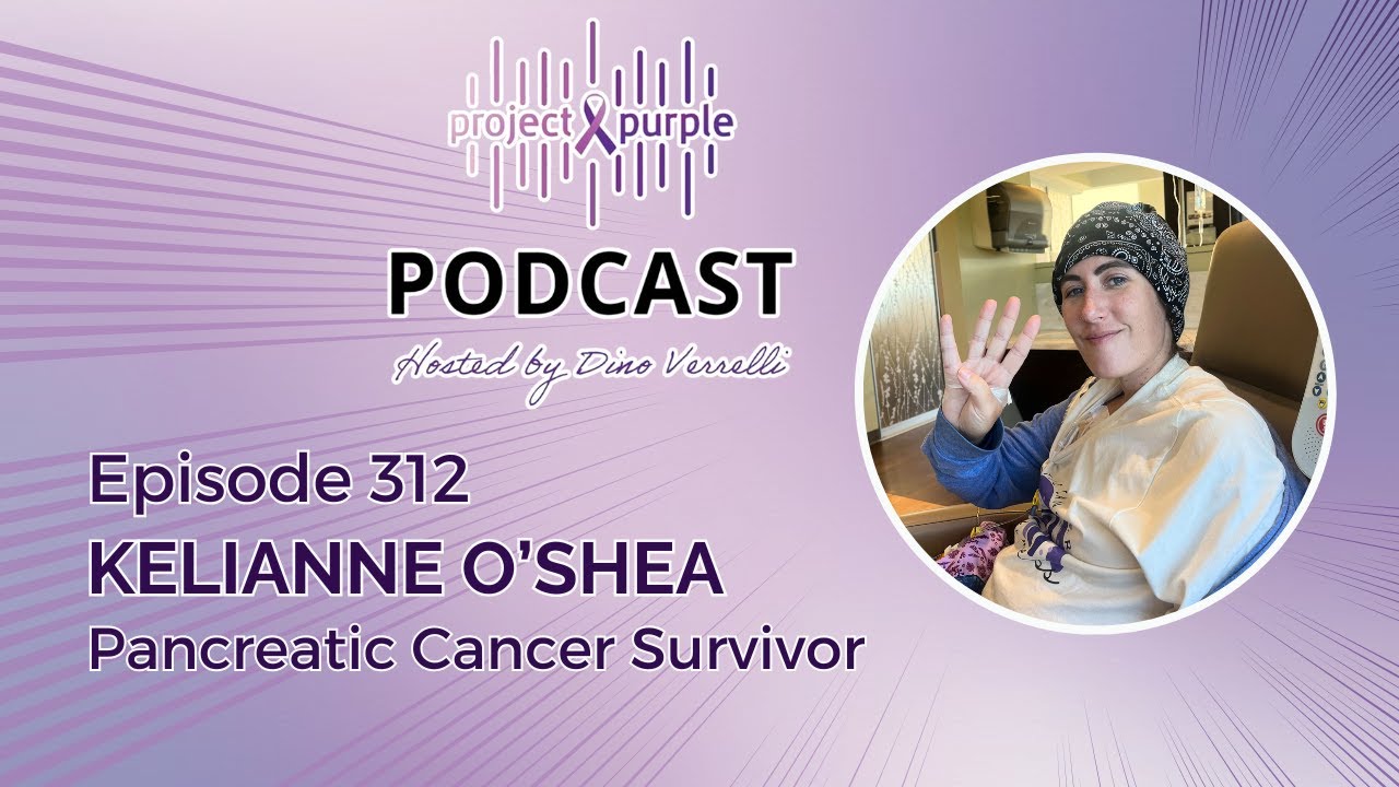 Episode 312 - Surviving Pancreatic Cancer with Kelianne O’Shea