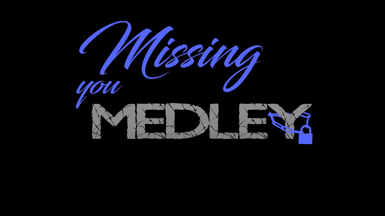Missing You Medley
