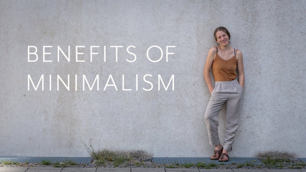 15 Benefits of Minimalism - How Simple Living Changed My Life