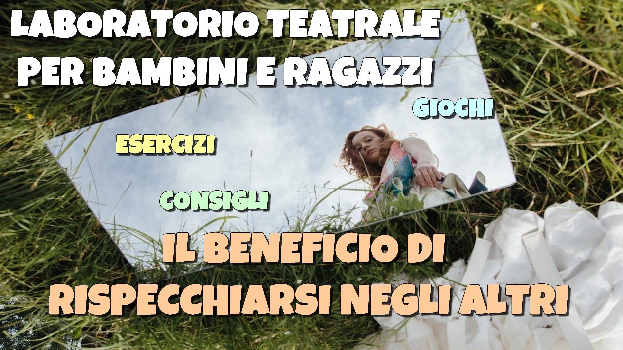 Laboratorio teatrale per bambini e ragazzi - Esercizi | Il beneficio di rispecchiarsi negli altri
