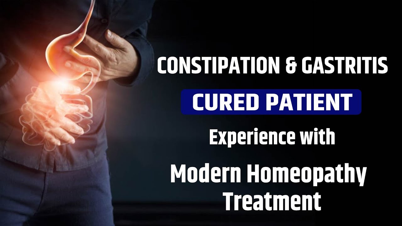 CONSTIPATION & GASTRITIS RECOVERED PATIENT EXPERIENCE WITH MODERN HOMEOPATHY TREATMENT
