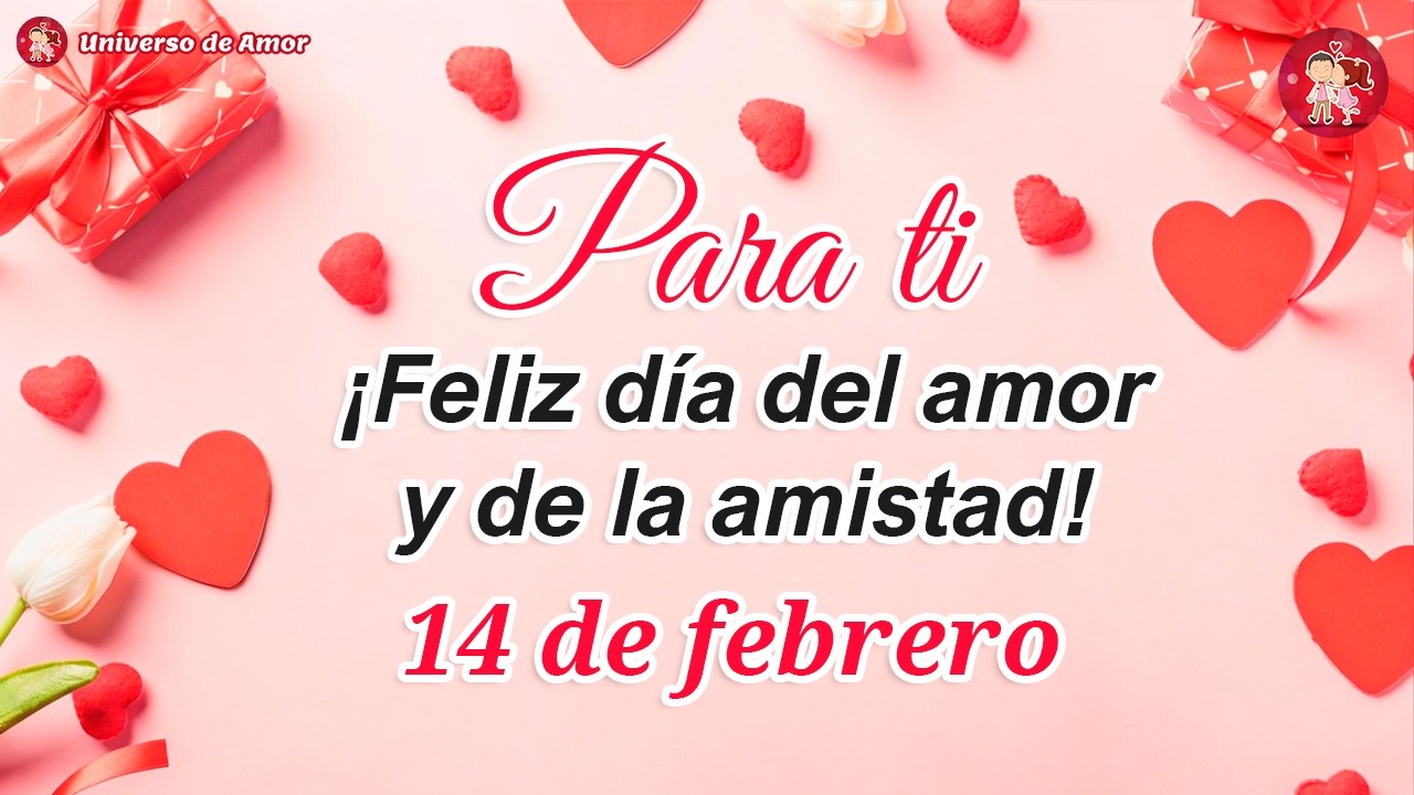 🎁 Feliz D&iacute;a del Amor y la Amistad 💖 Feliz D&iacute;a de San Valent&iacute;n [2026] Lindo Mensaje Para Compartir
