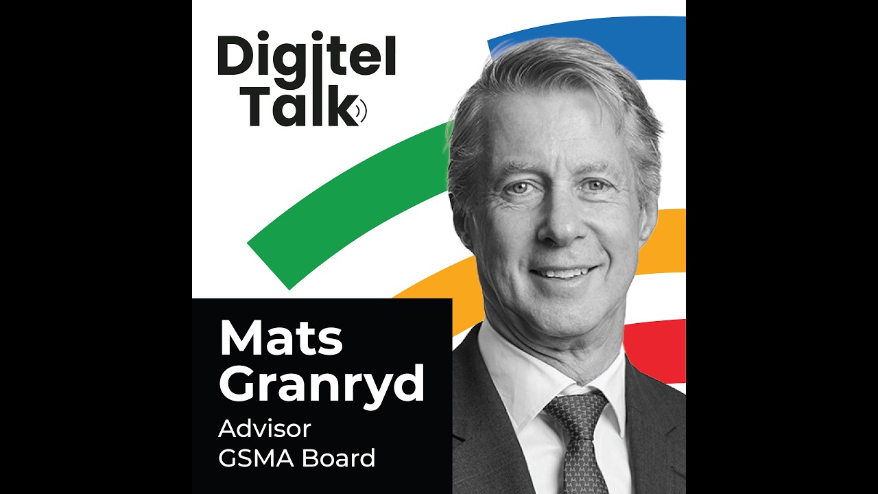 Digitel Talk podcast - From GSMA to Boardrooms: Mats Granryd on Leading with Purpose