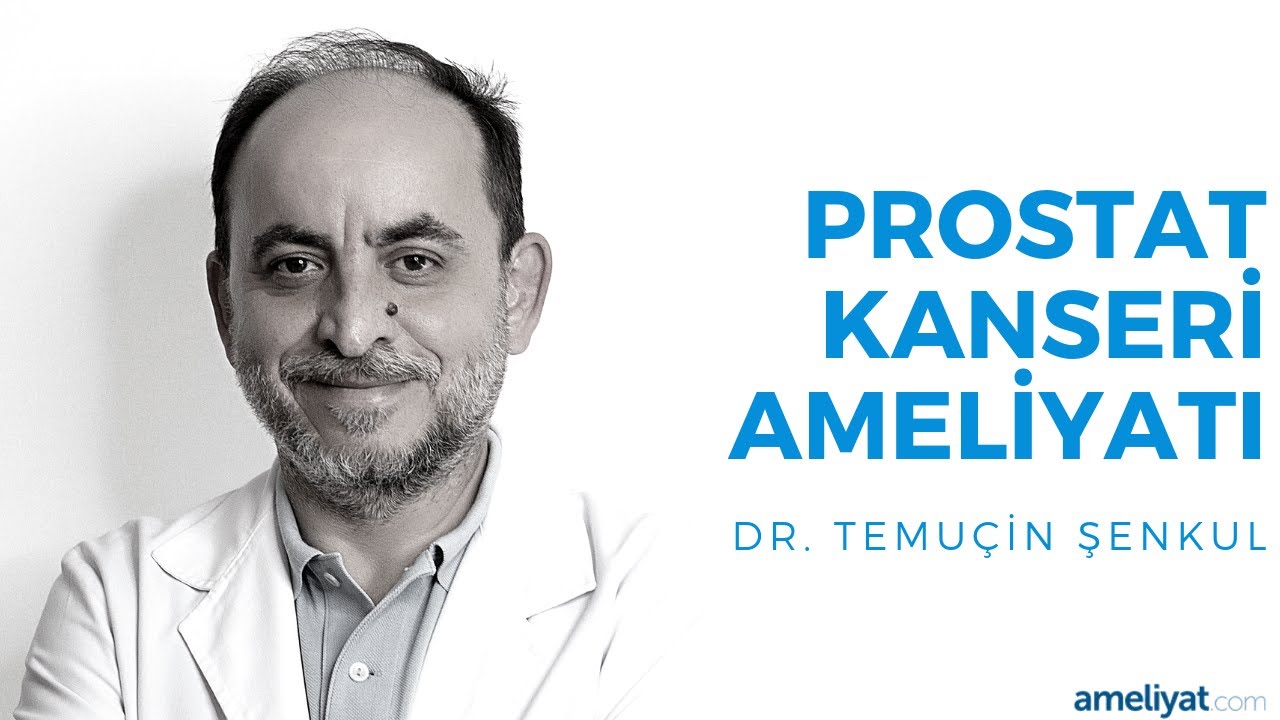 Prostat Kanseri Ameliyatı (Prof. Dr. Temuçin Şenkul)