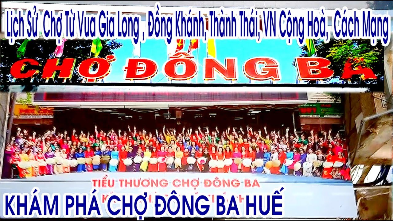 Người Bình Phước Đi Chợ Đông Ba Huế || Lịch Sử Xây Dựng Từ Thời Các Vua Đến Nay