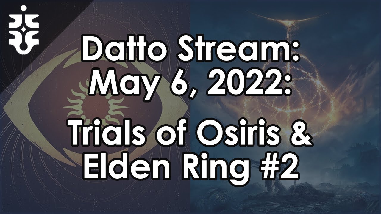 Datto Stream: Trials of Osiris & Elden Ring #2 - May 6, 2022