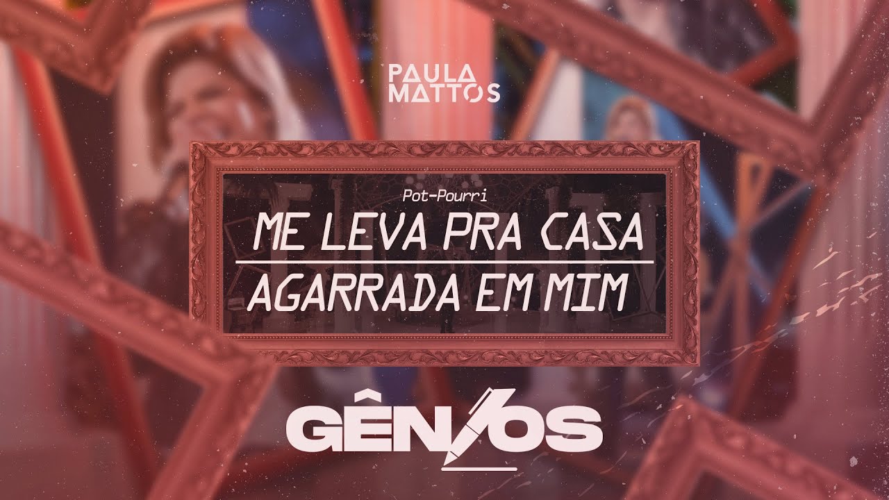 Paula Mattos - Pot-Pourri: Me Leva Pra Casa, Agarrada Em Mim