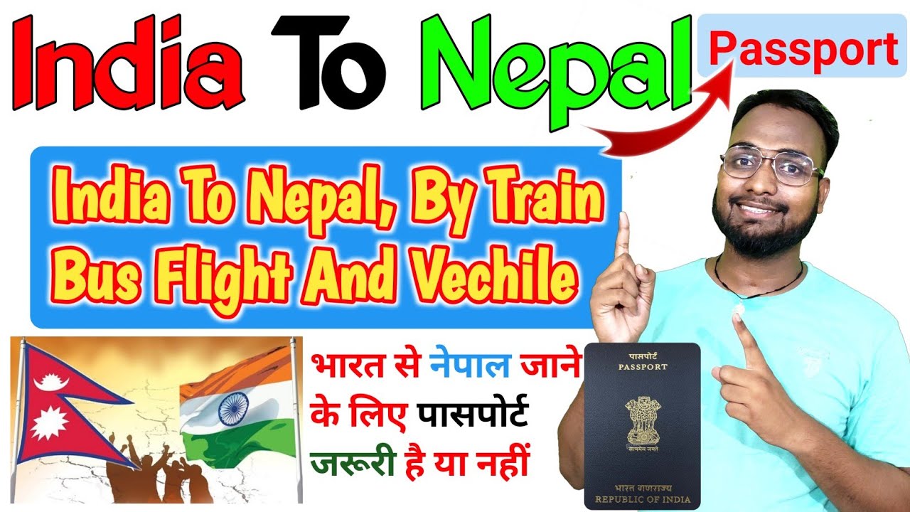 Nepal to Nepal tour: Passport required or not, India to Nepal, by train, bus, flight and vehicle