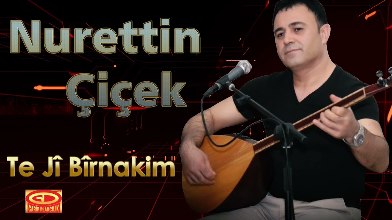 Nurettin Çiçek - Te Jî Bîrnakim