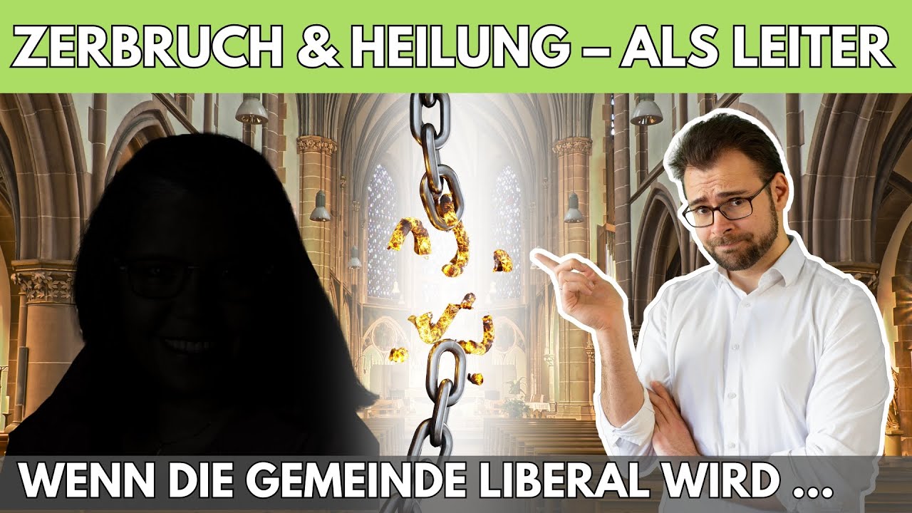 ❤️&zwj;🩹 Zerbruch & Heilung als Leiter &ndash; Wenn die Gemeinde liberal wird