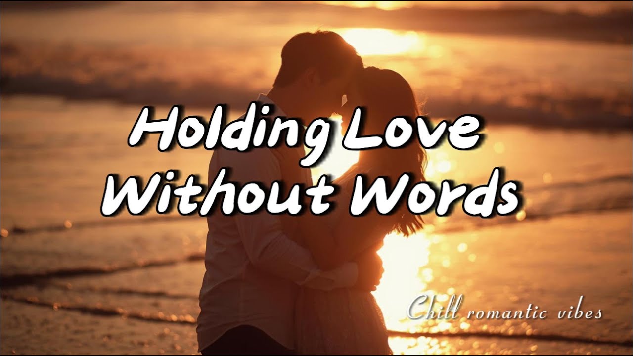 Holding Love Without Words 🤍 | Deep Chill Romantic Song | Soft Emotional Music
