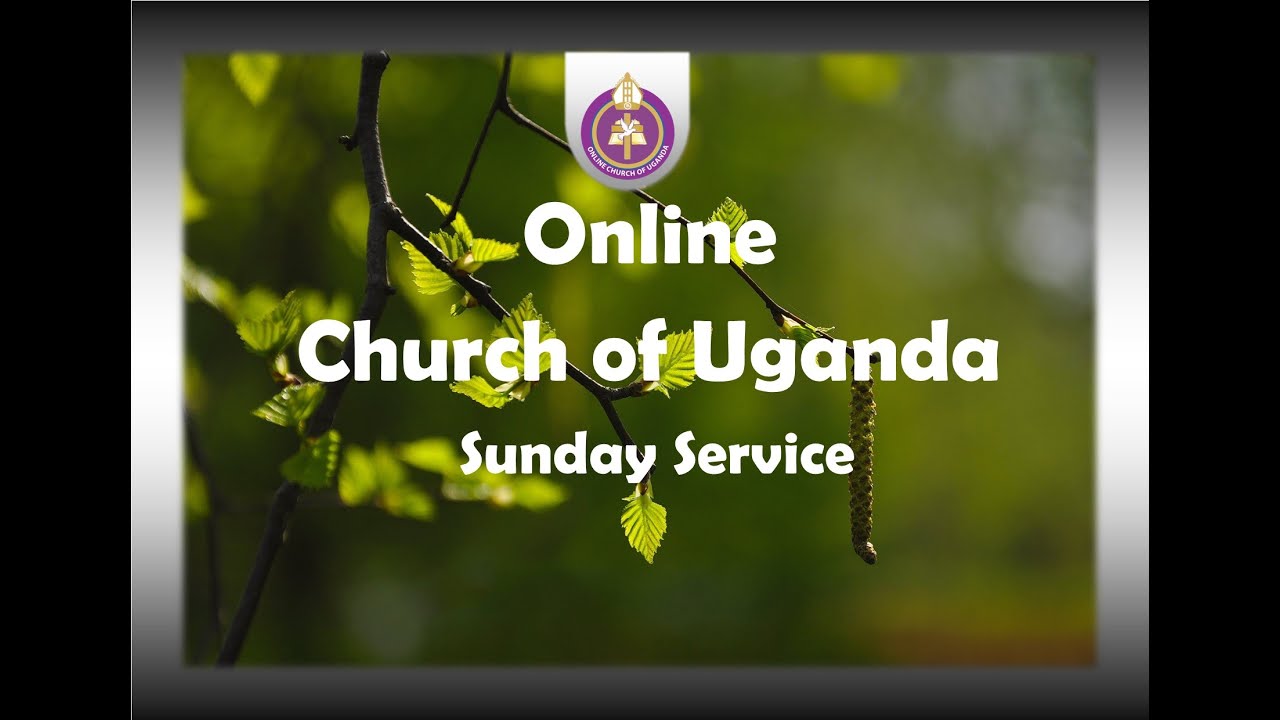 The Online Church of Uganda Sunday Service @St. Racheal Bulange, Namirembe Diocese