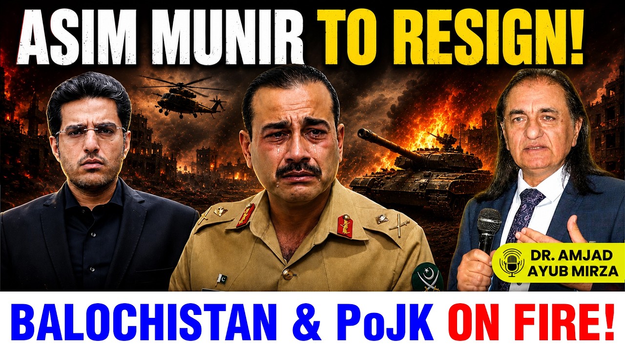 Asim Munir Game Over! Balochistan Latest! PoJK Revolution | Dr Amjad Ayub Mirza