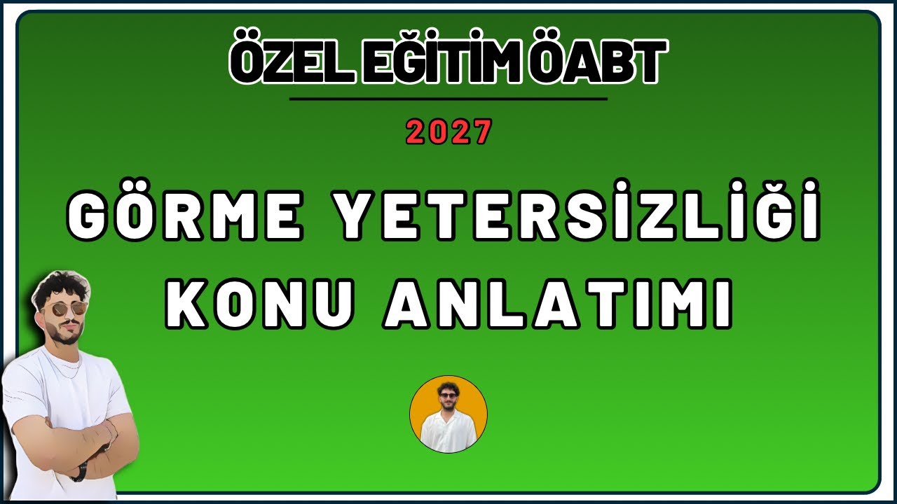 6) ÖZEL EĞİTİM ÖABT - GÖRME YETERSİZLİĞİ KONU ANLATIMI - Birkan IŞIK (2026)