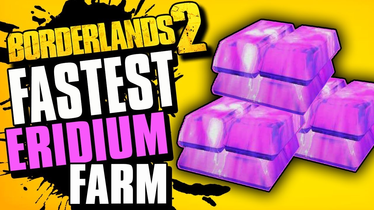 Eridium Farming - Best Way To Farm Eridium In Borderlands 2 (2019)