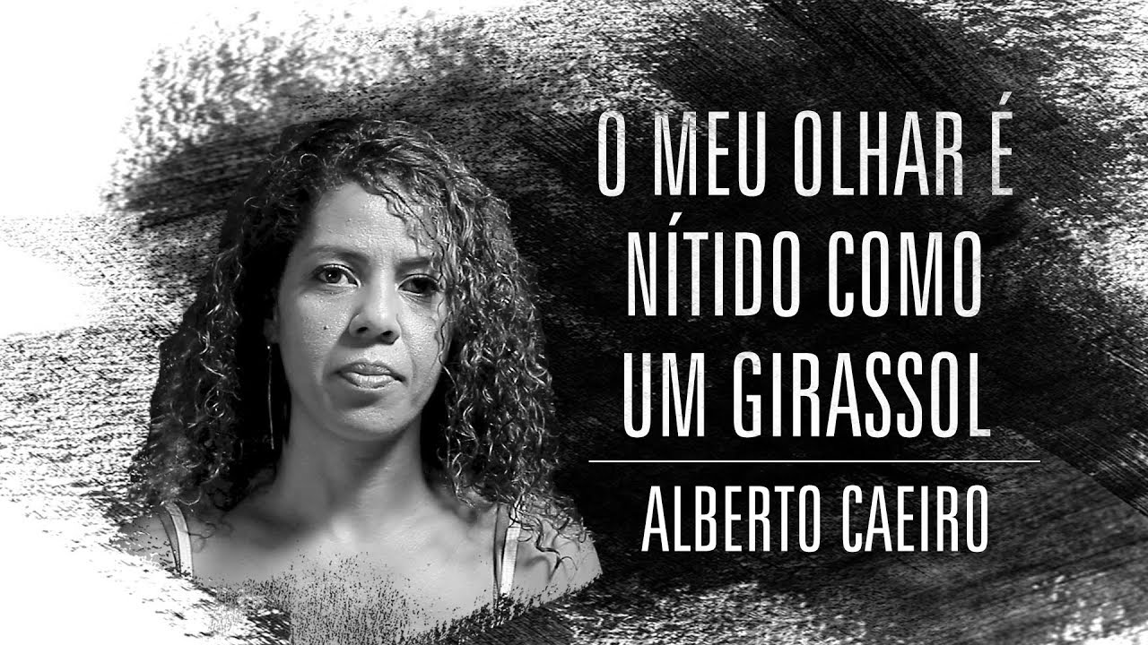 Tainá Martins | O meu olhar é nítido como um girassol | Alberto Caeiro