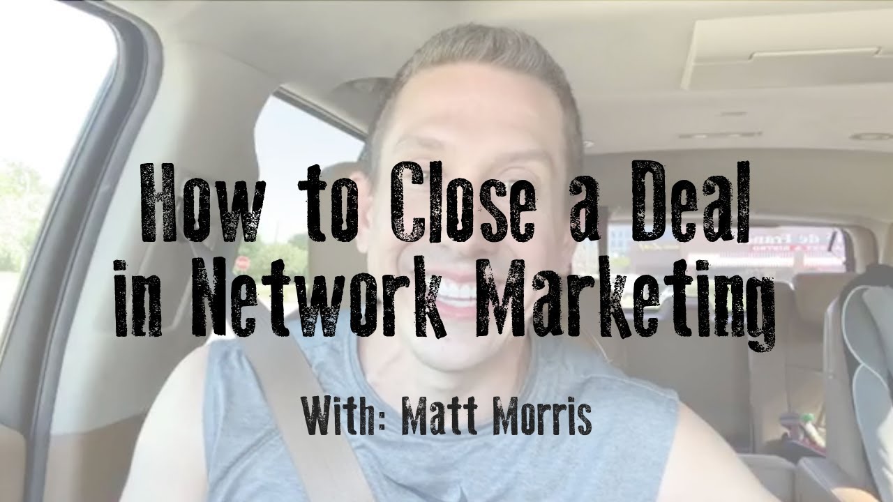 How to Close a Deal in Network Marketing - The 2-Step Close