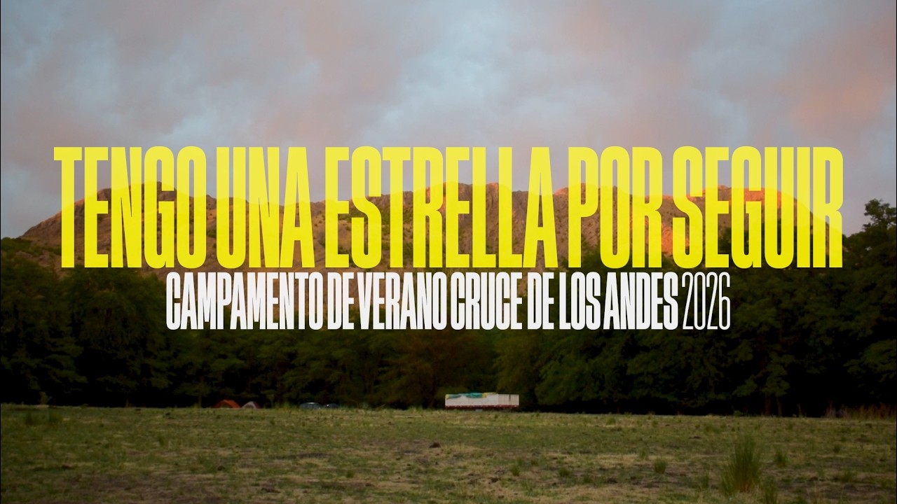 Tengo una estrella por seguir - Campamento de Verano Cruce de Los Andes 2026