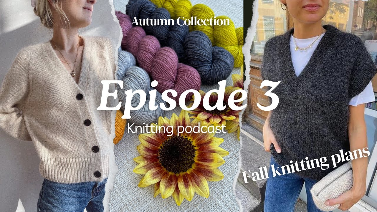 GintareKnits knitting podcast episode 3. WIPs, Fall knitting plans, Autumn yarn collection.