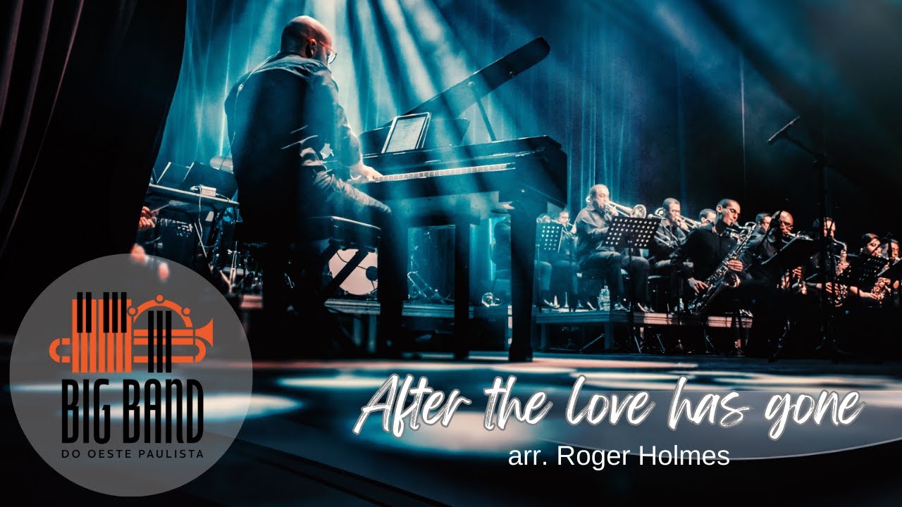 Big Band do Oeste Paulista - AFTER THE LOVE HAS GONE arr. Roger Holmes