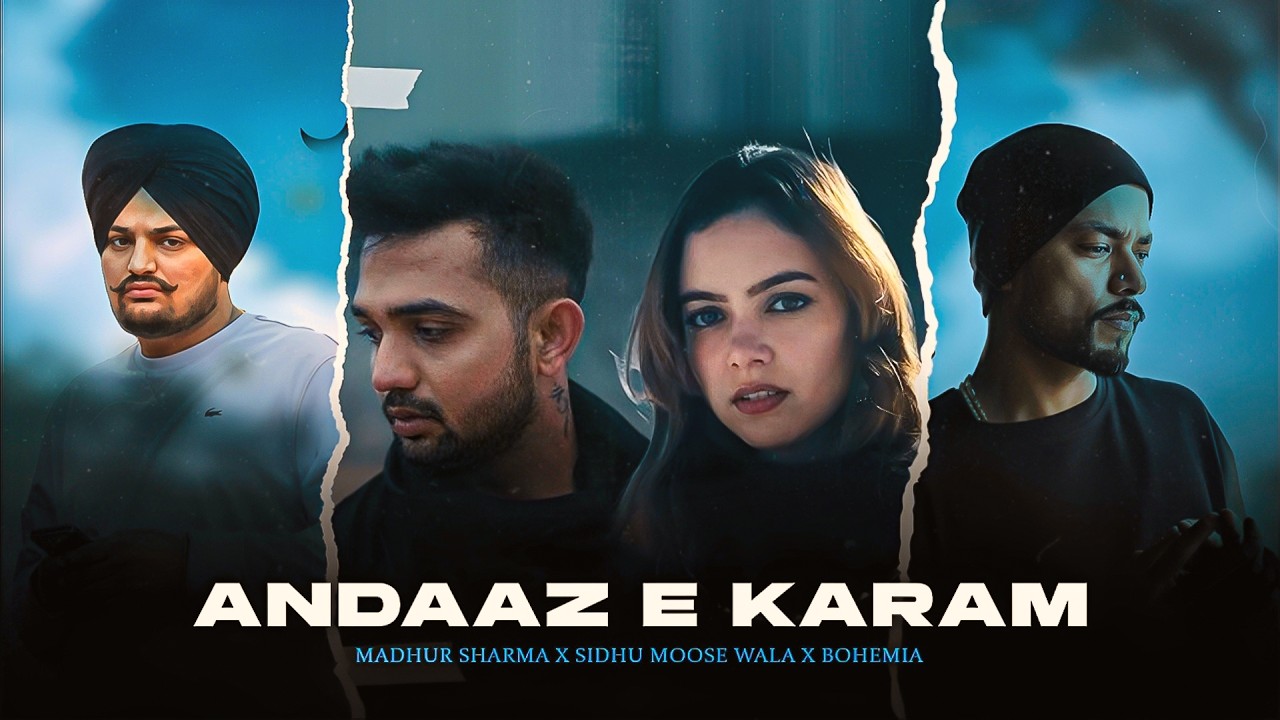ANDAAZ E KARAM (MADHUR SHARMA X SIDHU MOOSE WALA X BOHEMIA) MASHUP | KAKA 808s