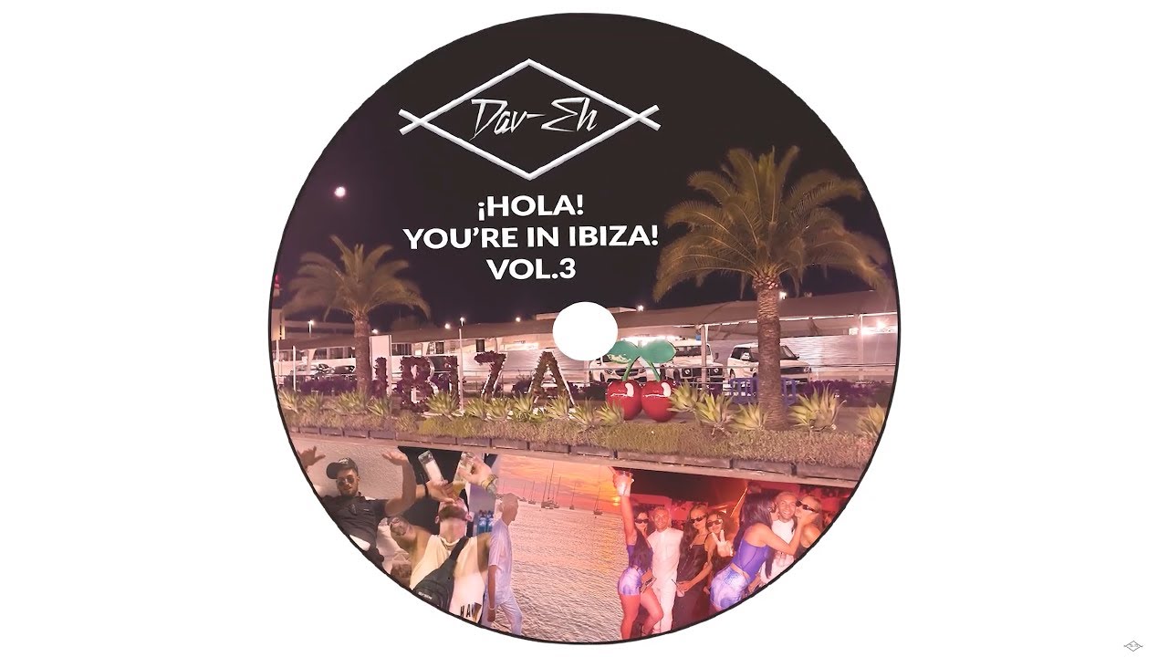 Dav-Eh - ¡HOLA! YOU’RE IN IBIZA! Vol.3 (Body-Moving Tech House DJ Mix)