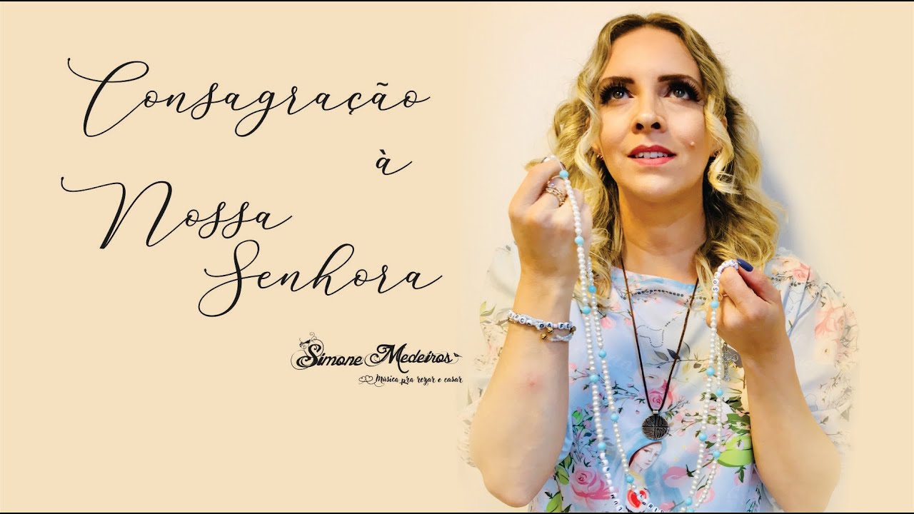 Consagração à Nossa Senhora - Simone Medeiros