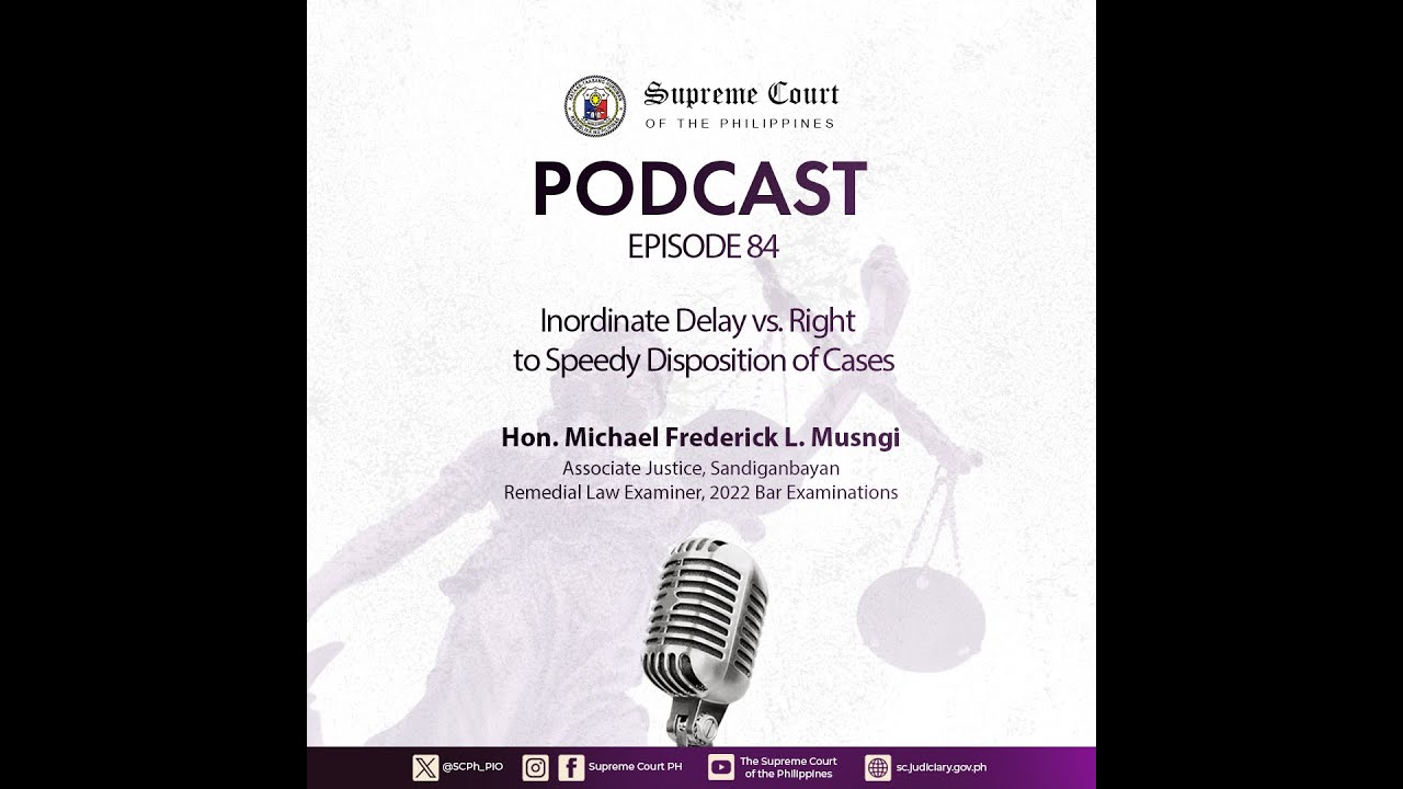 EPISODE 84: Inordinate Delay vs. Right to Speedy Disposition of Cases