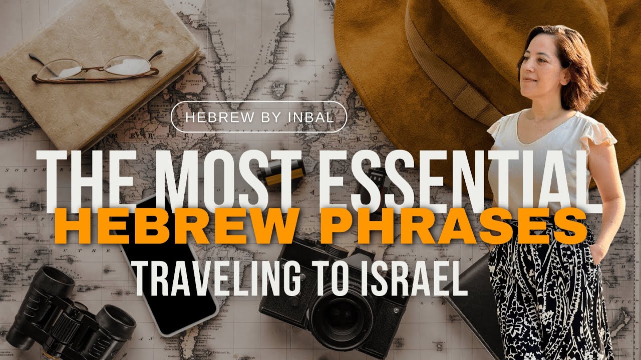 Most Essential Hebrew Phrases Traveling to Israel