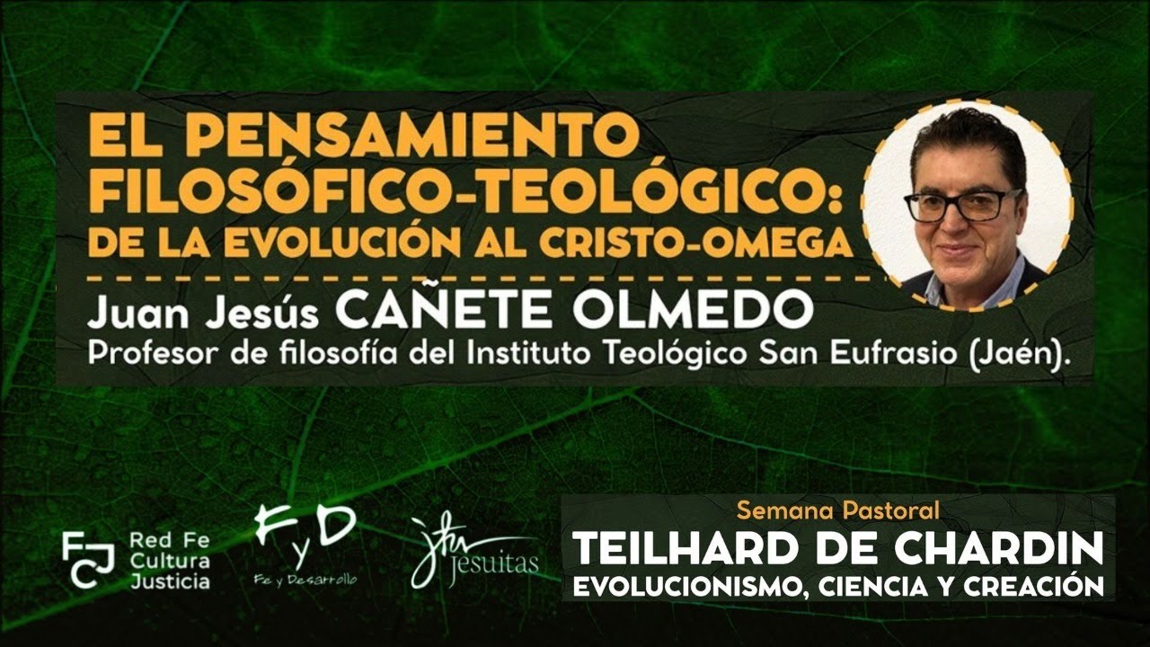 EL PENSAMIENTO FILOSÓFICO-TEOLÓGICO: DE LA EVOLUCIÓN AL CRISTO OMEGA