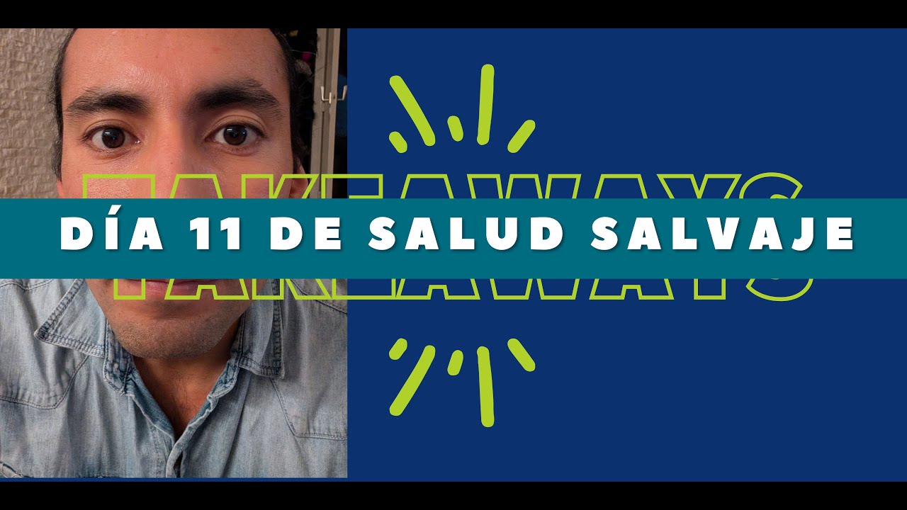 Día 11 - 90 días de Salud Salvaje