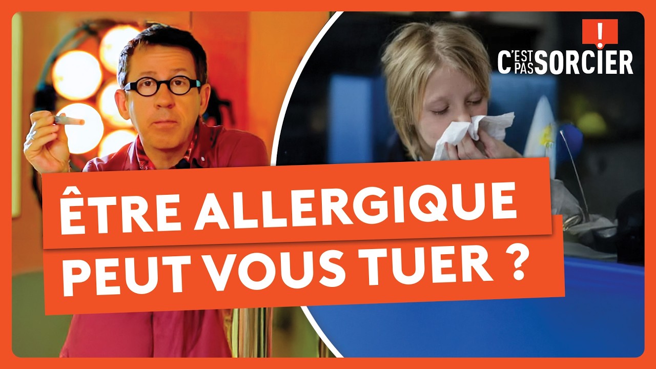 Être allergique peut vous tuer ? - C'est pas sorcier