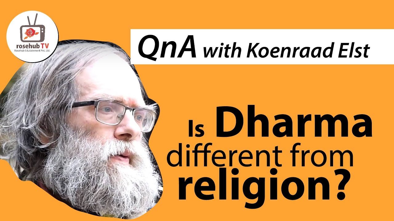 Dr. Koenraad Elst | What is Dharma? Is it Similar to Religion?