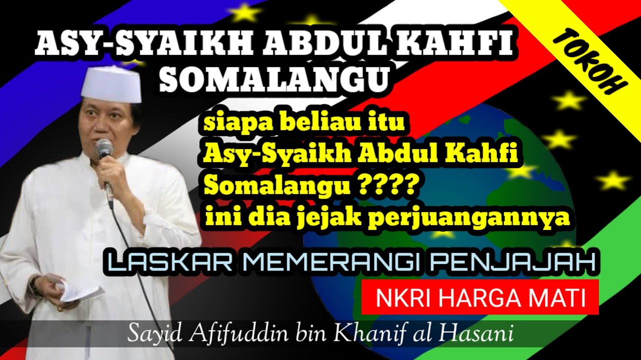 ASY SYAIKH ABDUL KAHFI SOMALANGU - jejak perjuangan || Sayyid 'Afifuddin bin Khanif al-Hasani