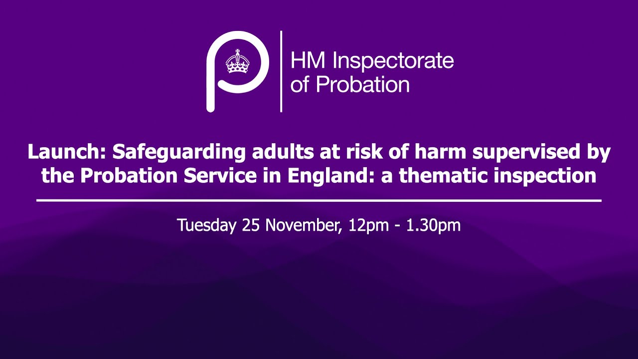 Launch: Safeguarding adults at risk of harm supervised by the Probation Service in England