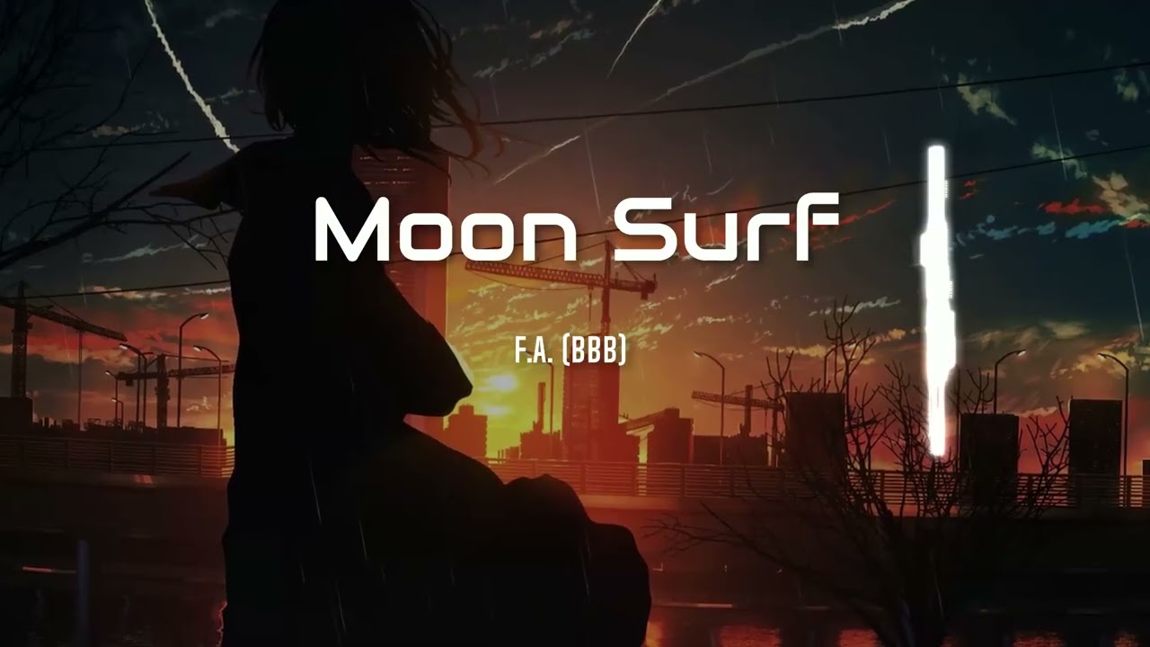 F.A. (BBB) - Moon Surf (atmosphere, emotional)