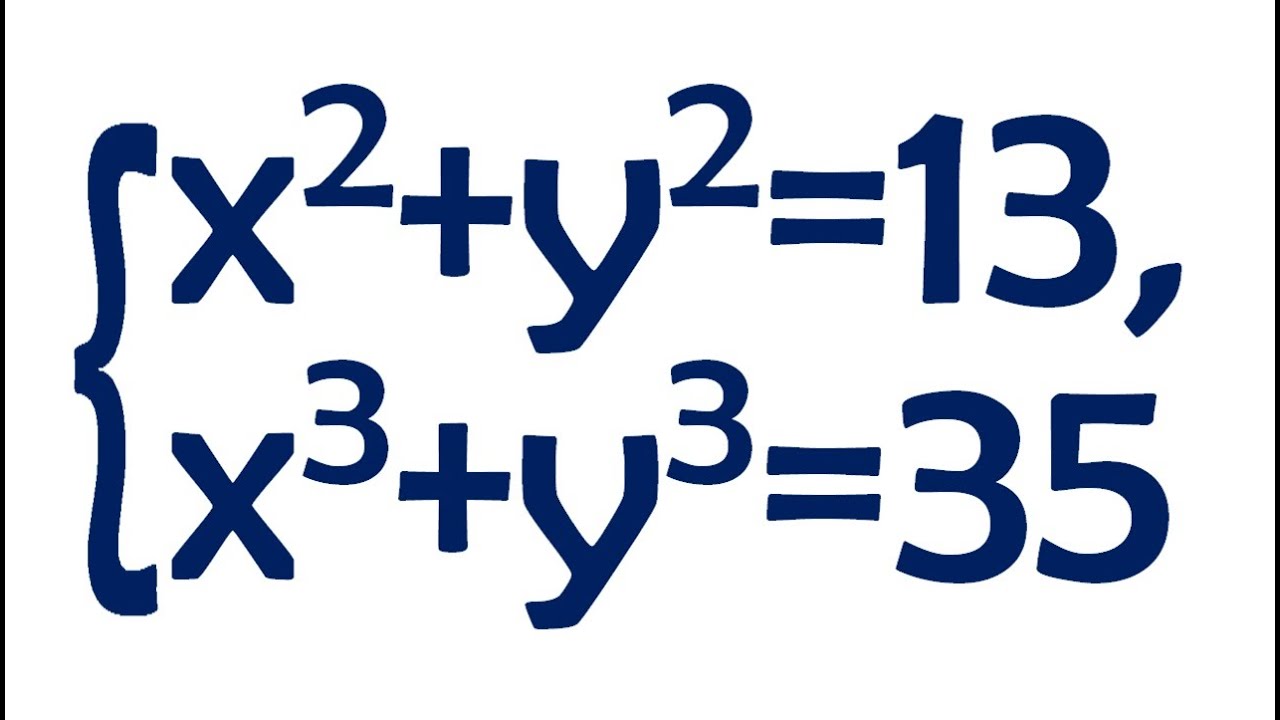 Крутая система ➜ x²+y²=13; x³+y³=35