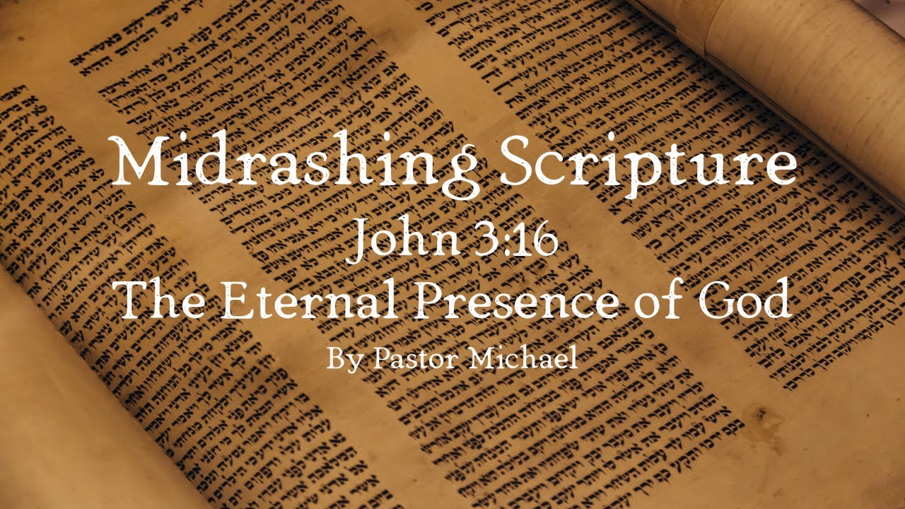 Midrashing Scripture: John 3:16, The Eternal Presence of God