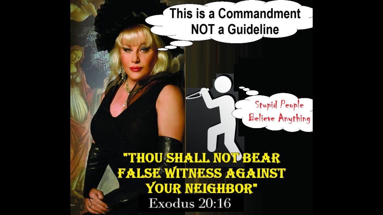 Gossip, Lies, Slander, Libel Thou shal NOT Bear False Witness against your neighbor is a Commandment