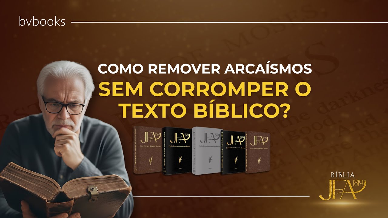 COMO REMOVER ARCAÍSMOS SEM CORROMPER O TEXTO BÍBLICO? | JFA 1819 📜