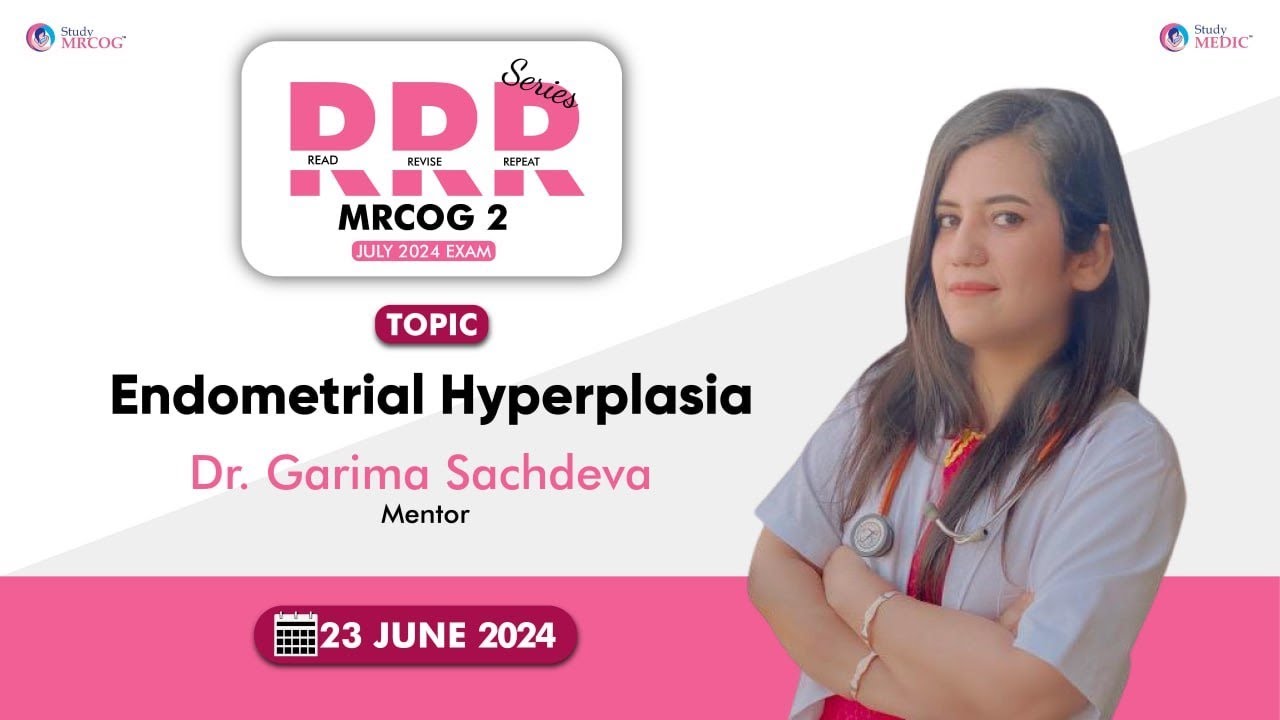 RRR Series | Endometrial Hyperplasia | Dr. Garima | MRCOG Part 2 | StudyMEDIC