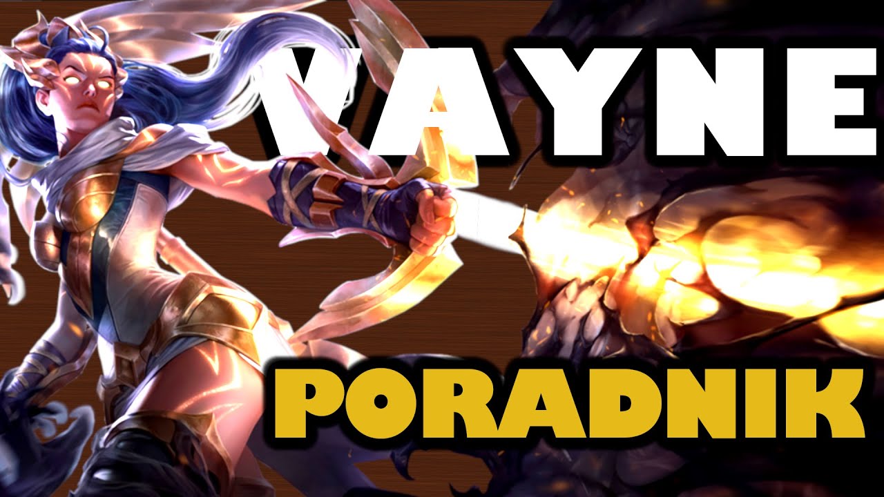 Poradnik do Vayne | Jak grać na Vayne?