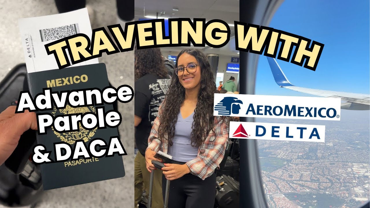 Traveling with Advance Parole & DACA | My Experience | LAX to CDMX ✈️🇲🇽 After 20 years !