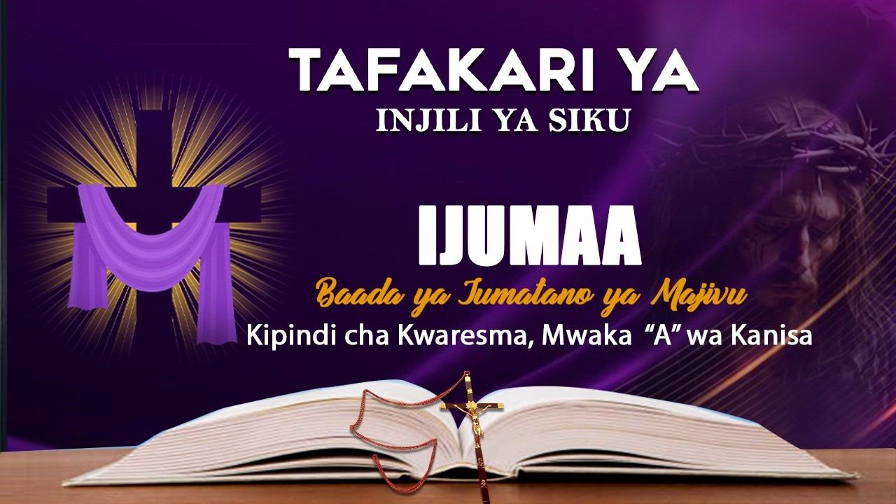 TAFAKARI YA INJILI YA SIKU, IJUMAA -  BAADA YA JUMATANO YA MAJIVU, KWARESMA MWAKA 