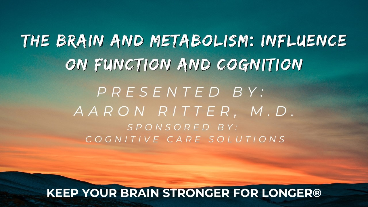 The Brain and Metabolism: Influence on Function and Cognition