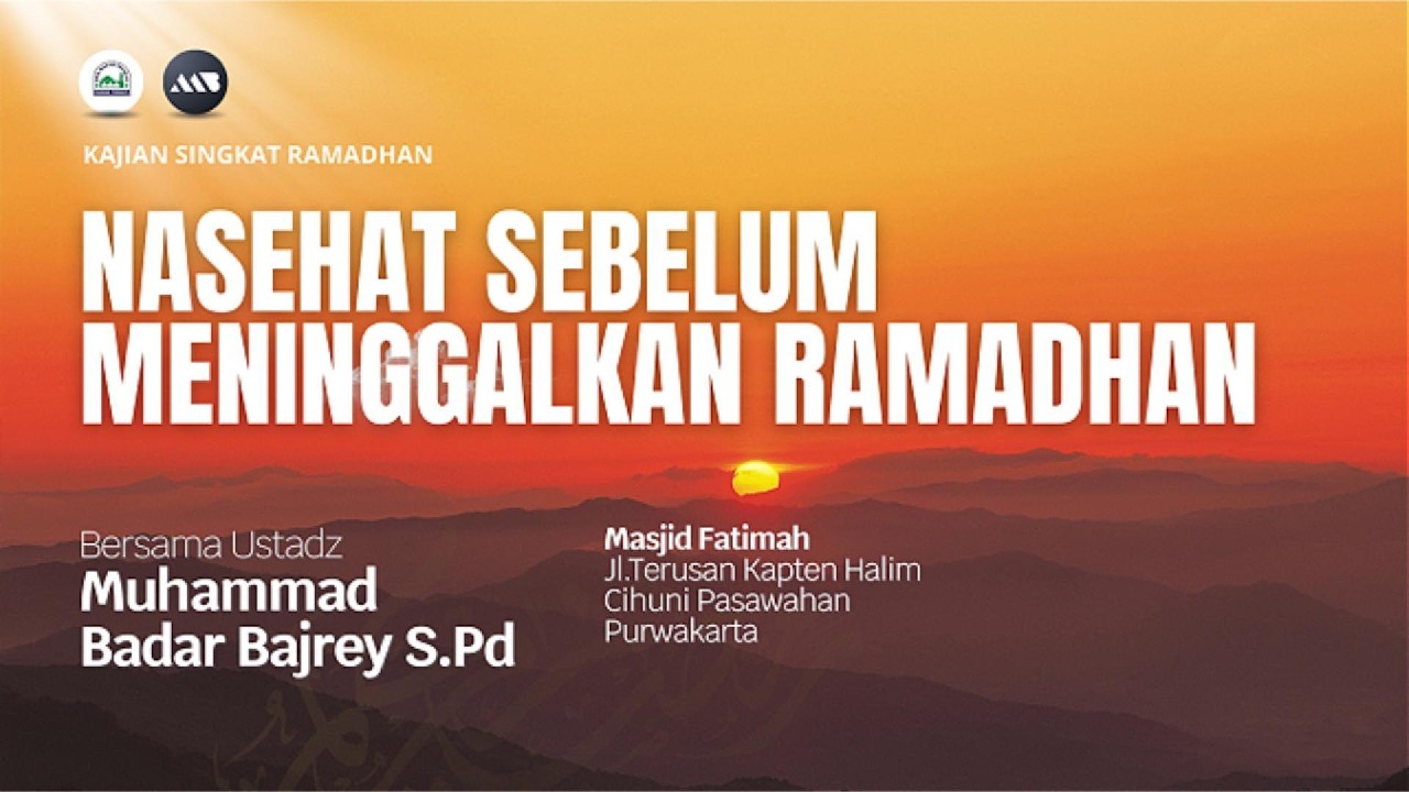 NASEHAT SEBELUM MENINGGALKAN RAMADHAN | Ustadz Muhammad Badar Bajrey S.Pd