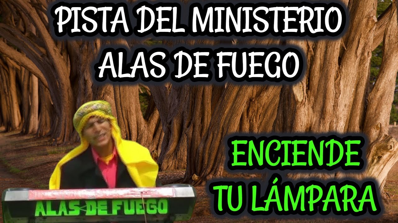 PISTA ENCIENDE TU LAMPARA // MINISTERIO ALAS DE FUEGO (LETRAS)