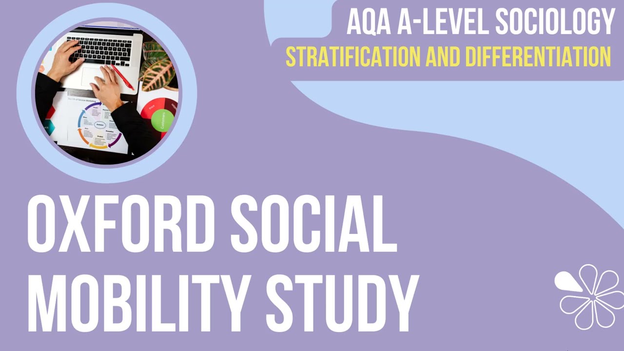 Oxford Social Mobility Study | A Level Sociology | Stratification & Differentiation
