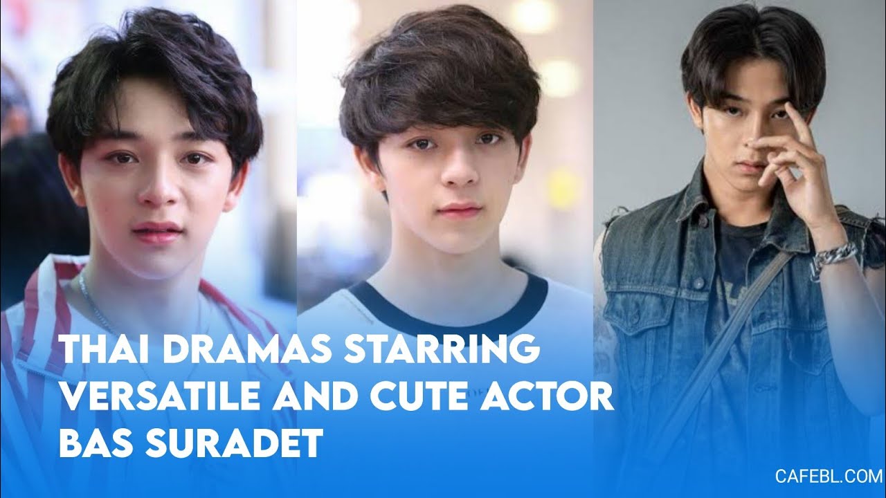 ✨Thai Dramas Starring Versatile And Cute Actor Bas Suradet