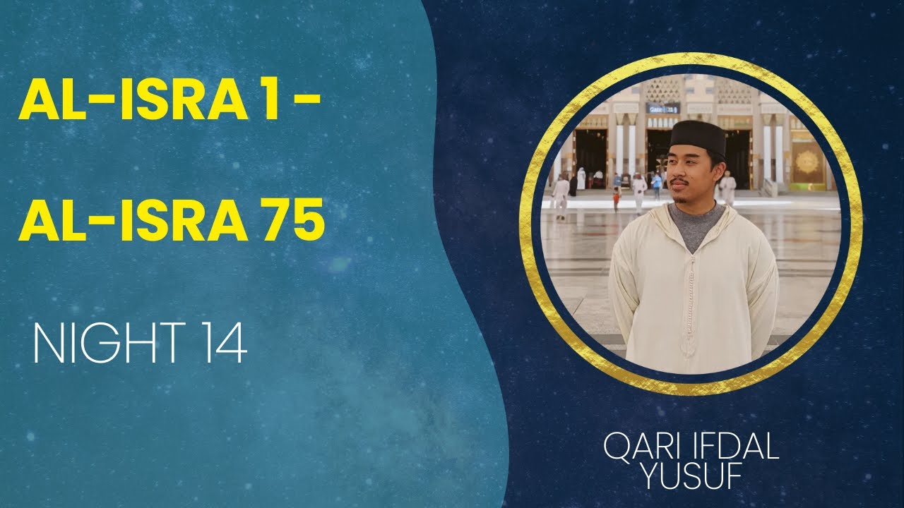 Ramadan Taraweeh | Night 14 | Al-Isra 1 - Al-Isra 75 | Ifdal Yusuf